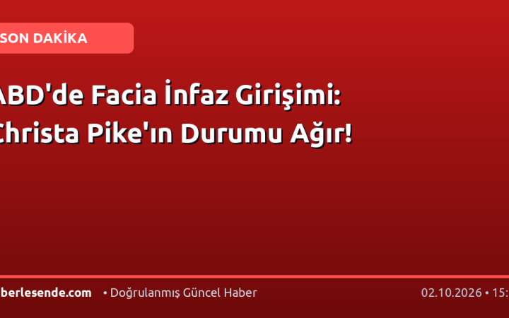 ABD'de Facia İnfaz Girişimi: Christa Pike'ın Durumu Ağır!