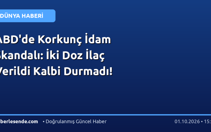 ABD'de Korkunç İdam Skandalı: İki Doz İlaç Verildi Kalbi Durmadı!