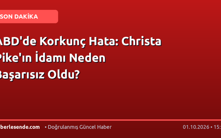 ABD'de Korkunç Hata: Christa Pike'ın İdamı Neden Başarısız Oldu?