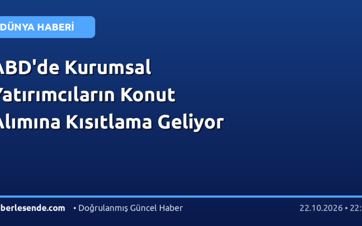 ABD'de Kurumsal Yatırımcıların Konut Alımına Kısıtlama Geliyor