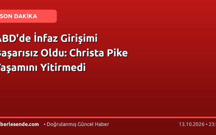 ABD'de İnfaz Girişimi Başarısız Oldu: Christa Pike Yaşamını Yitirmedi