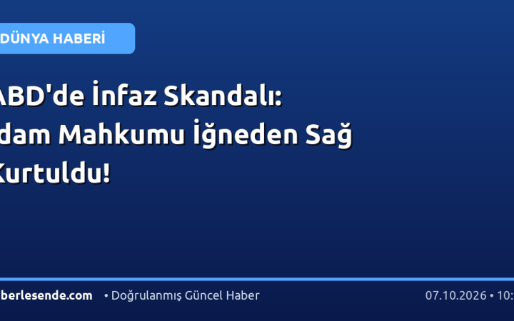 ABD'de İnfaz Skandalı: İdam Mahkumu İğneden Sağ Kurtuldu!
