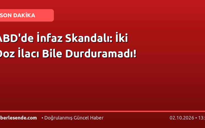 ABD'de İnfaz Skandalı: İki Doz İlacı Bile Durduramadı!