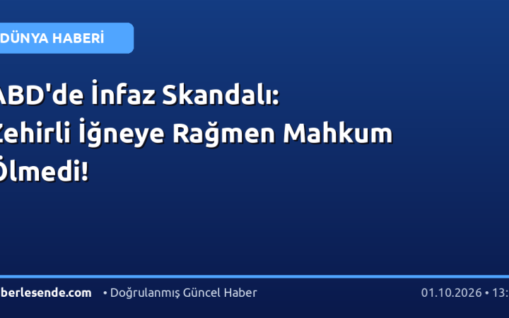 ABD'de İnfaz Skandalı: Zehirli İğneye Rağmen Mahkum Ölmedi!
