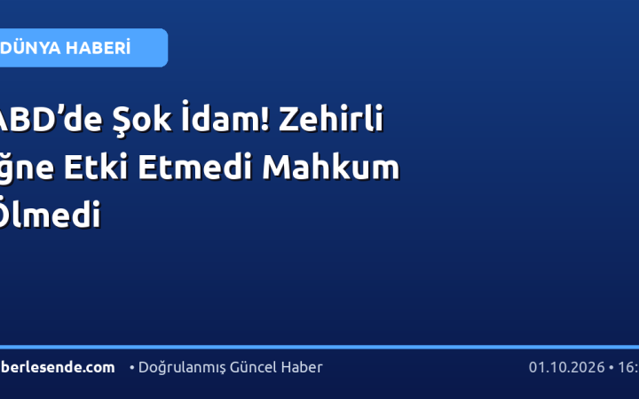 ABD’de Şok İdam! Zehirli İğne Etki Etmedi Mahkum Ölmedi
