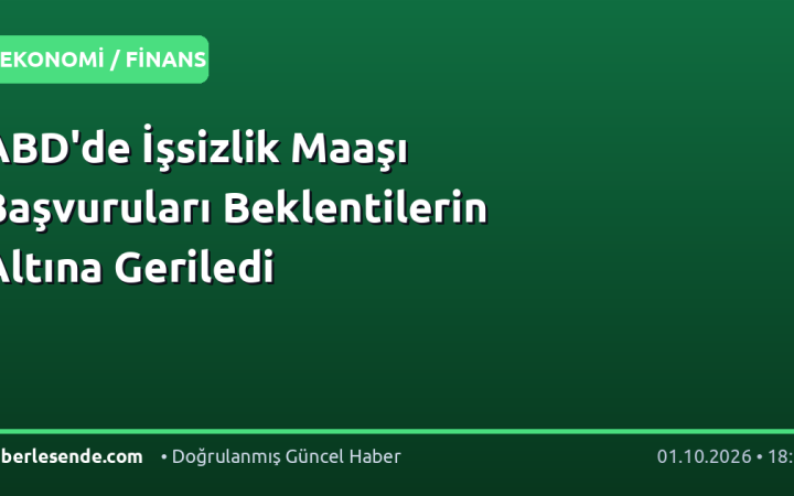 ABD'de İşsizlik Maaşı Başvuruları Beklentilerin Altına Geriledi