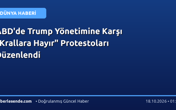 ABD'de Trump Yönetimine Karşı "Krallara Hayır" Protestoları Düzenlendi