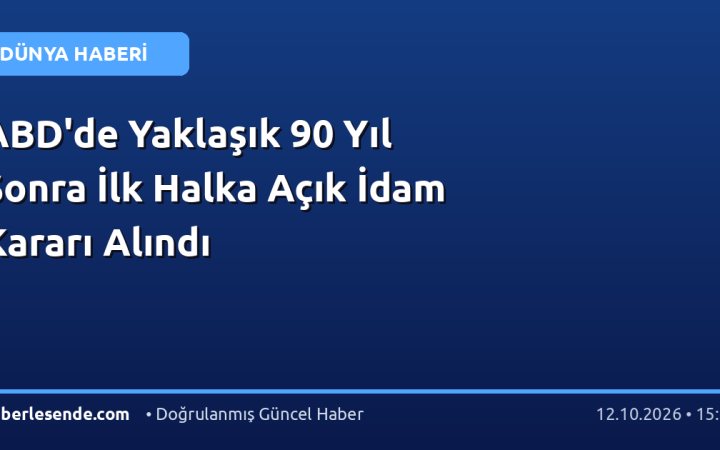 ABD'de Yaklaşık 90 Yıl Sonra İlk Halka Açık İdam Kararı Alındı