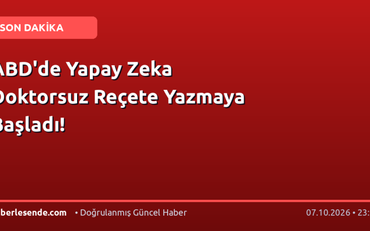 ABD'de Yapay Zeka Doktorsuz Reçete Yazmaya Başladı!