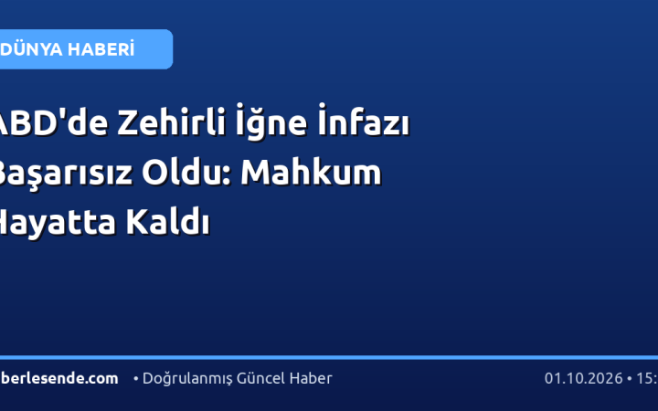 ABD'de Zehirli İğne İnfazı Başarısız Oldu: Mahkum Hayatta Kaldı