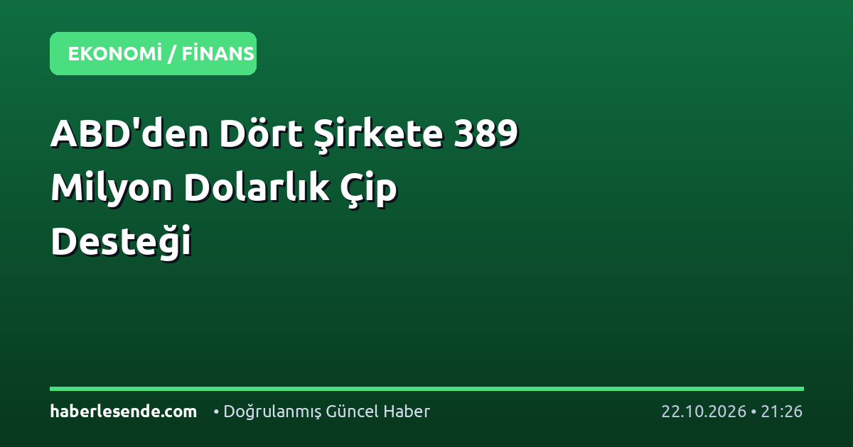ABD'den Dört Şirkete 389 Milyon Dolarlık Çip Desteği