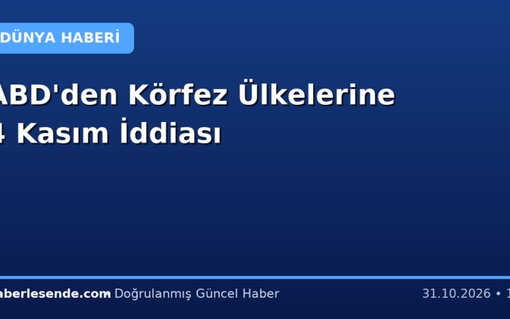 ABD'den Körfez Ülkelerine 4 Kasım İddiası