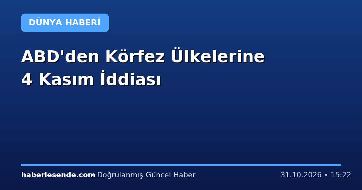 ABD'den Körfez Ülkelerine 4 Kasım İddiası