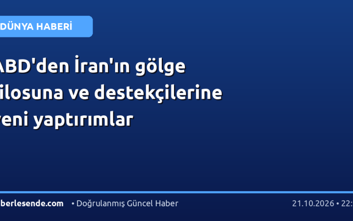 ABD'den İran'ın gölge filosuna ve destekçilerine yeni yaptırımlar