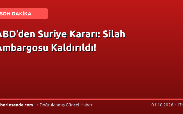 ABD’den Suriye Kararı: Silah Ambargosu Kaldırıldı!