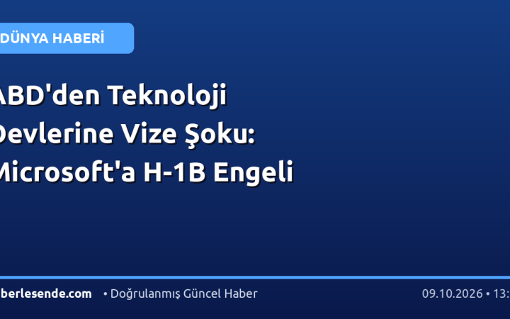 ABD'den Teknoloji Devlerine Vize Şoku: Microsoft'a H-1B Engeli