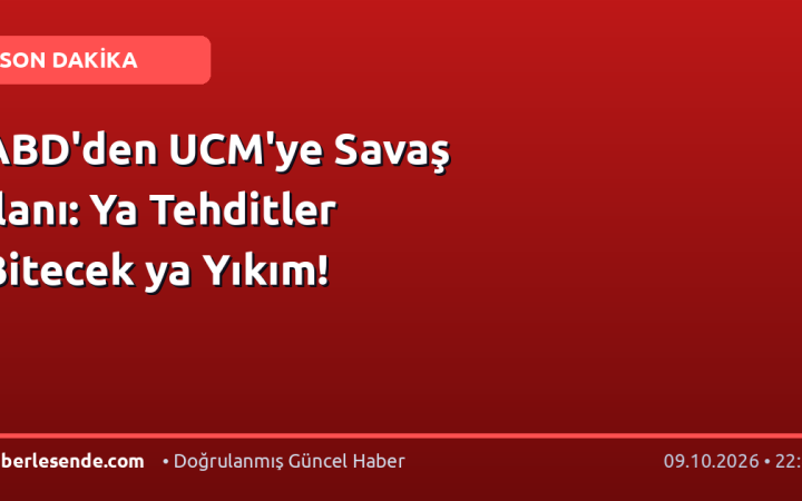 ABD'den UCM'ye Savaş İlanı: Ya Tehditler Bitecek ya Yıkım!