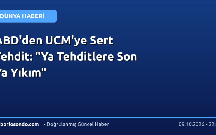 ABD'den UCM'ye Sert Tehdit: "Ya Tehditlere Son Ya Yıkım"
