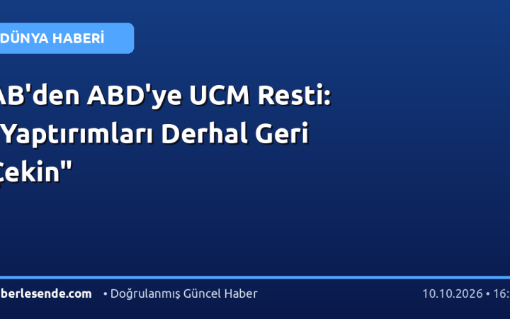 AB'den ABD'ye UCM Resti: "Yaptırımları Derhal Geri Çekin"