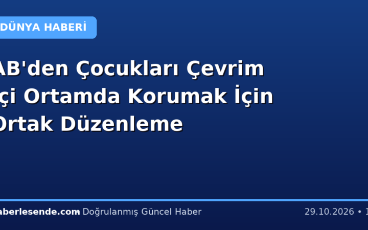 AB'den Çocukları Çevrim İçi Ortamda Korumak İçin Ortak Düzenleme