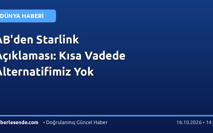 AB'den Starlink Açıklaması: Kısa Vadede Alternatifimiz Yok