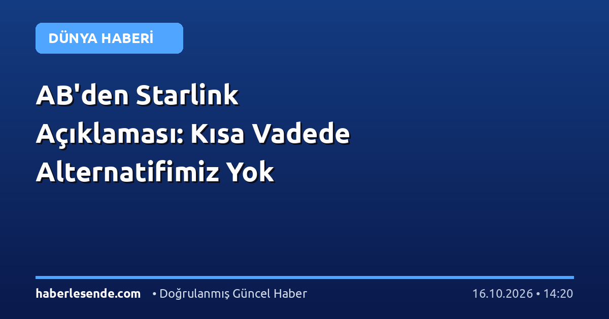 AB'den Starlink Açıklaması: Kısa Vadede Alternatifimiz Yok