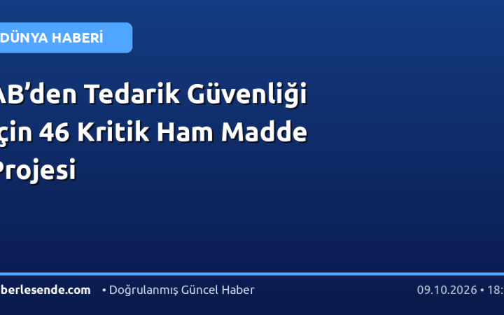 AB’den Tedarik Güvenliği İçin 46 Kritik Ham Madde Projesi