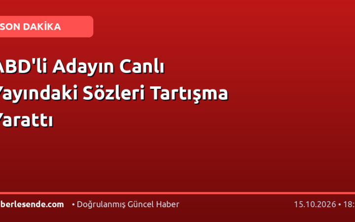 ABD'li Adayın Canlı Yayındaki Sözleri Tartışma Yarattı