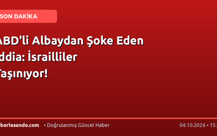 ABD'li Albaydan Şoke Eden İddia: İsrailliler Taşınıyor!