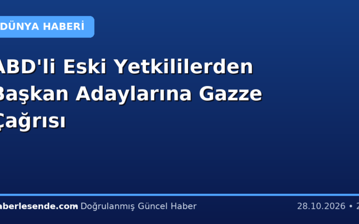 ABD'li Eski Yetkililerden Başkan Adaylarına Gazze Çağrısı