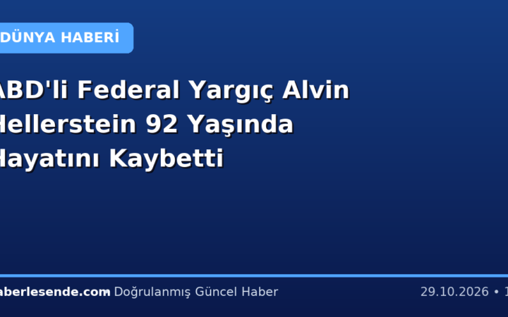 ABD'li Federal Yargıç Alvin Hellerstein 92 Yaşında Hayatını Kaybetti