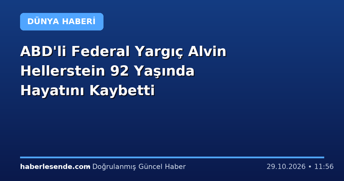 ABD'li Federal Yargıç Alvin Hellerstein 92 Yaşında Hayatını Kaybetti