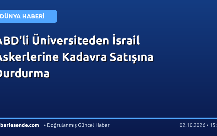 ABD'li Üniversiteden İsrail Askerlerine Kadavra Satışına Durdurma