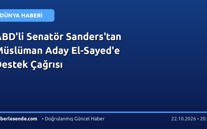 ABD'li Senatör Sanders'tan Müslüman Aday El-Sayed'e Destek Çağrısı