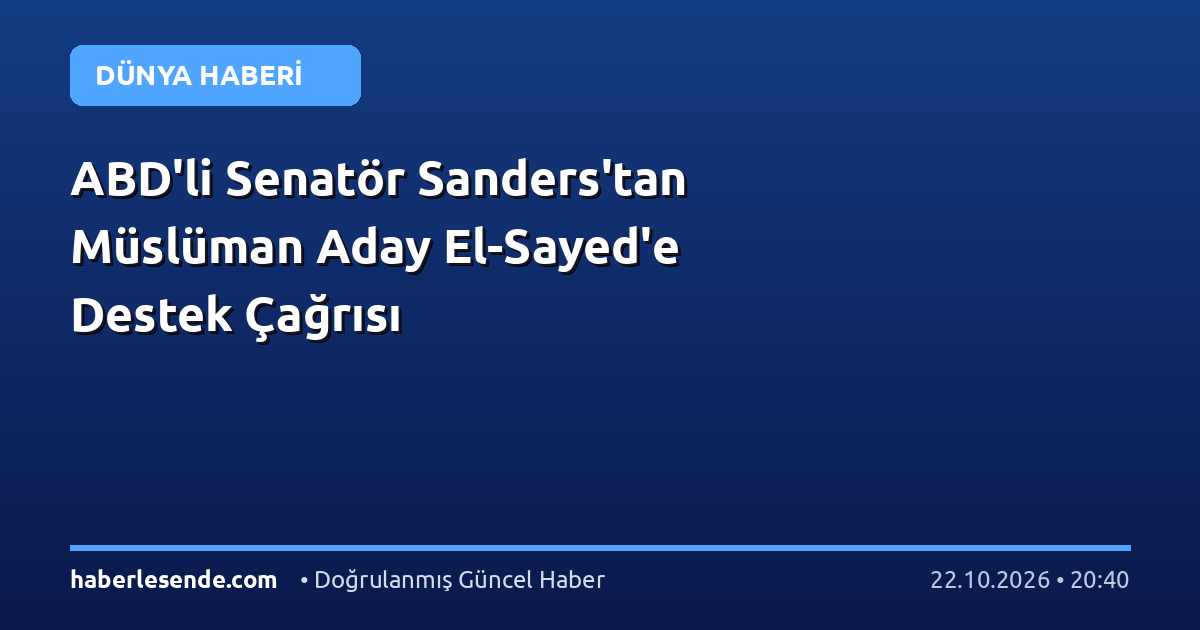 ABD'li Senatör Sanders'tan Müslüman Aday El-Sayed'e Destek Çağrısı