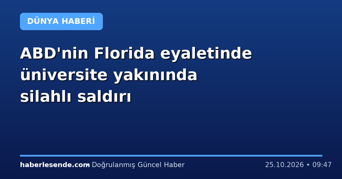 ABD'nin Florida eyaletinde üniversite yakınında silahlı saldırı