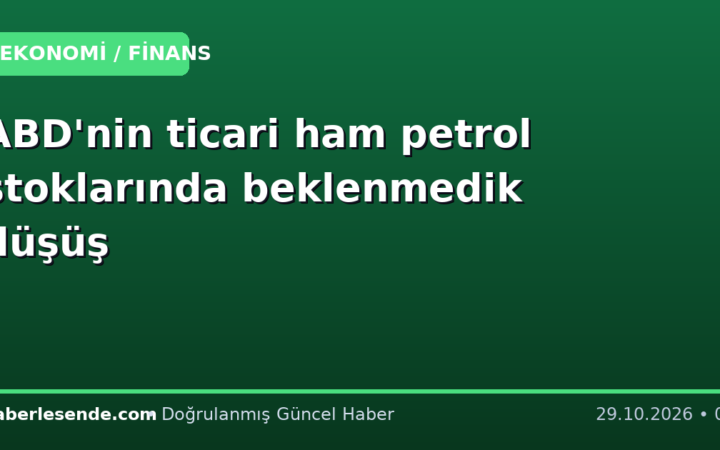 ABD'nin ticari ham petrol stoklarında beklenmedik düşüş