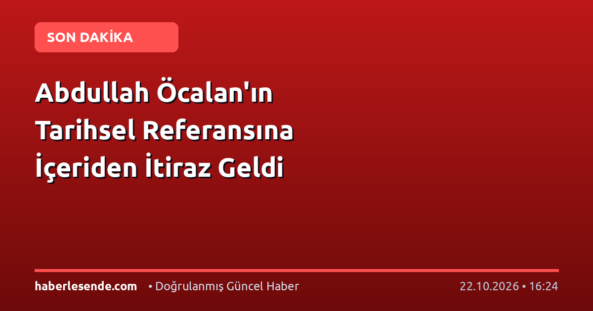 Abdullah Öcalan'ın Tarihsel Referansına İçeriden İtiraz Geldi