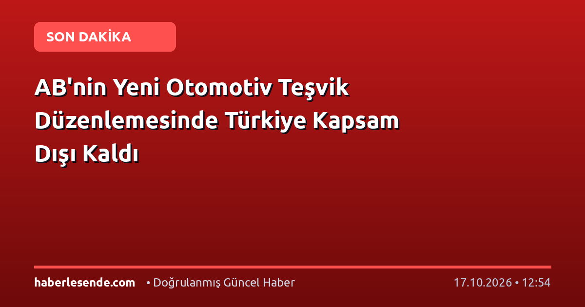 AB'nin Yeni Otomotiv Teşvik Düzenlemesinde Türkiye Kapsam Dışı Kaldı