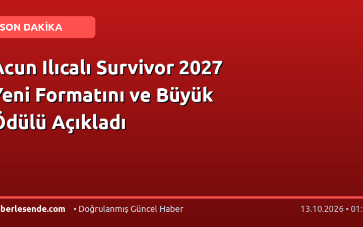 Acun Ilıcalı Survivor 2027 Yeni Formatını ve Büyük Ödülü Açıkladı