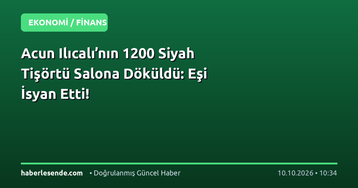 Acun Ilıcalı’nın 1200 Siyah Tişörtü Salona Döküldü: Eşi İsyan Etti!
