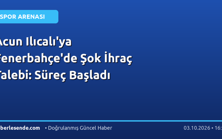 Acun Ilıcalı'ya Fenerbahçe'de Şok İhraç Talebi: Süreç Başladı