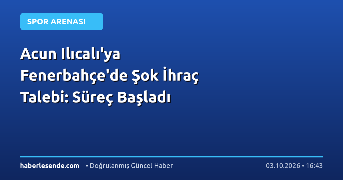 Acun Ilıcalı'ya Fenerbahçe'de Şok İhraç Talebi: Süreç Başladı