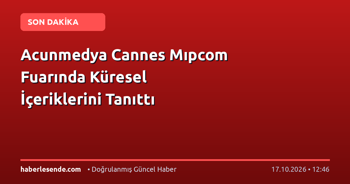 Acunmedya Cannes Mıpcom Fuarında Küresel İçeriklerini Tanıttı