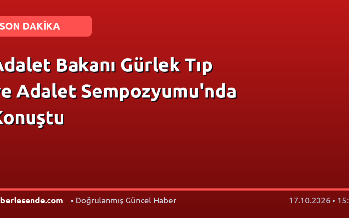 Adalet Bakanı Gürlek Tıp ve Adalet Sempozyumu'nda Konuştu
