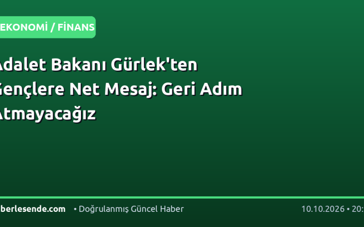 Adalet Bakanı Gürlek'ten Gençlere Net Mesaj: Geri Adım Atmayacağız