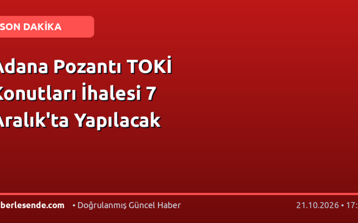 Adana Pozantı TOKİ Konutları İhalesi 7 Aralık'ta Yapılacak