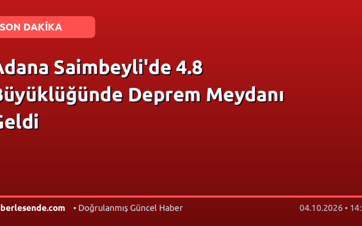 Adana Saimbeyli'de 4.8 Büyüklüğünde Deprem Meydanı Geldi