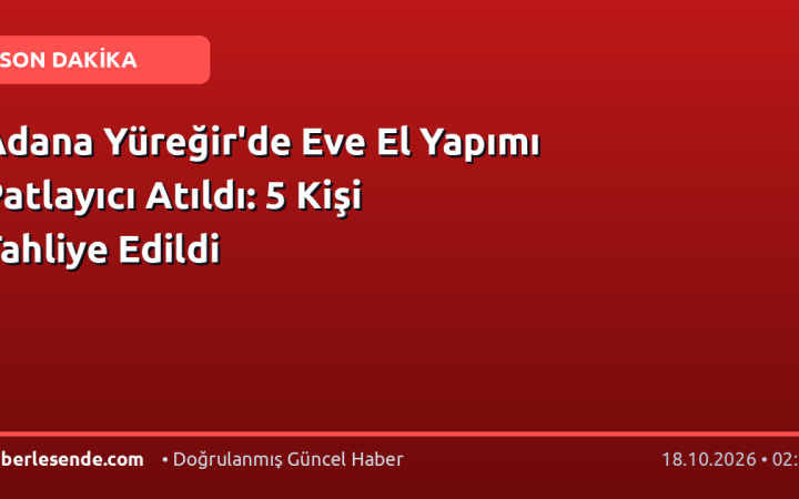 Adana Yüreğir'de Eve El Yapımı Patlayıcı Atıldı: 5 Kişi Tahliye Edildi