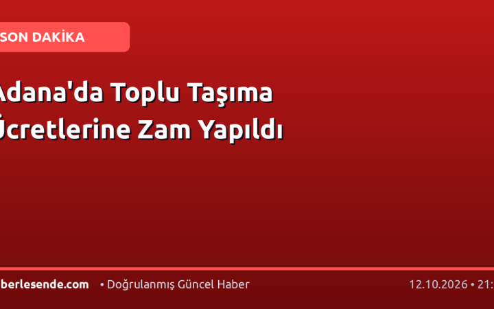 Adana'da Toplu Taşıma Ücretlerine Zam Yapıldı